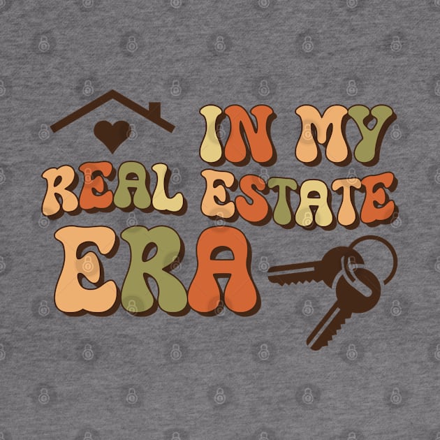 Funny Real Estate Agent Realtor Saying - Retro In My Real Estate Era Trendy by Nisrine